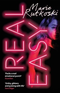 Marie Rutkoski - Real Easy - a bold, mesmerising and unflinching thriller featuring three unforgettable women.