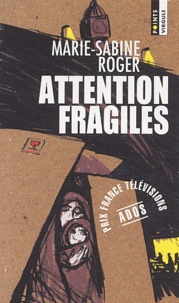 Marie-Sabine Roger - Attention fragiles.