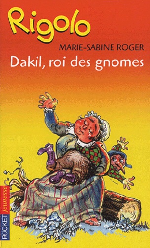 Marie-Sabine Roger - Dakil, roi des gnomes.