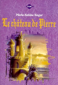Marie-Sabine Roger - Le château de Pierre.