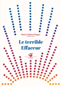 Marie-Sabine Roger - Le terrible effaceur.