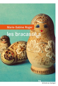 Marie-Sabine Roger - Les bracassées.