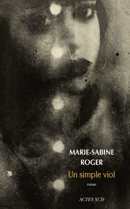 Marie-Sabine Roger - Un simple viol.