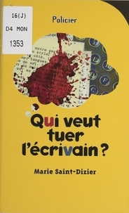 Marie Saint-Dizier - Qui veut tuer l'écrivain?.