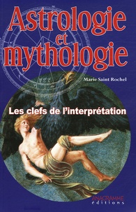 Marie Saint Rochel - Astrologie et Mythologie - Les clefs de l'interprétation.