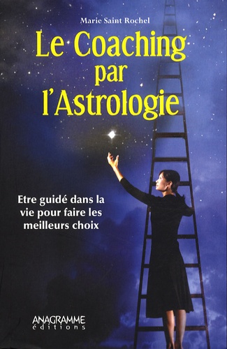 Marie Saint Rochel - Le Coaching par l'Astrologie - Etre guidé dans la vie pour faire les meilleurs choix.