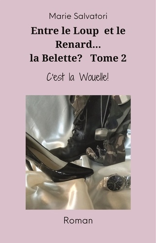 Marie Salvatori - Entre le loup, le renard... la belette ? - Tome 2 - C'est la wouelle !.