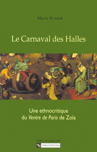 Marie Scarpa - Le carnaval des Halles. - Une ethnocritique du Ventre de Paris de Zola.