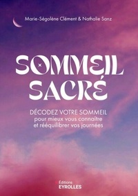 Portail de téléchargement d'ebooks gratuit Sommeil sacré - Décodez votre sommeil pour mieux vous connaître et rééquilibrer vos journées 9782212776485
