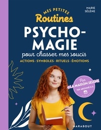 Marie Sélène - Mes petites routines - Psycho- magie pour chasser mes soucis.