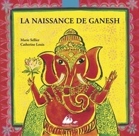 Marie Sellier et Catherine Louis - La naissance de Ganesh.