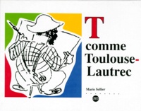 Marie Sellier - T comme Toulouse-Lautrec.