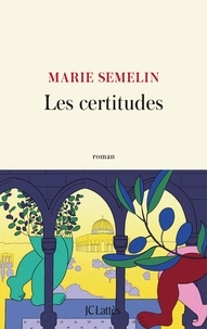 Marie Semelin - Les certitudes.