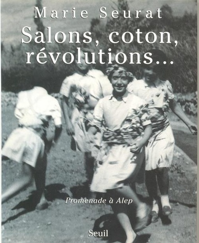 Marie Seurat - Salons, Coton, Revolutions... Promenade A Alep.