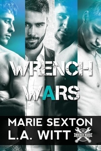  Marie Sexton et  L. A. Witt - Wrench Wars: The Complete Collection - Wrench Wars.