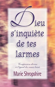 Dieu s'inquiète de tes larmes