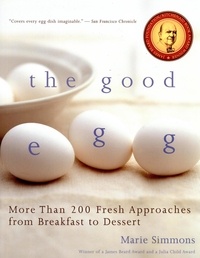 Marie Simmons - The Good Egg - More than 200 Fresh Approaches from Breakfast to Dessert.
