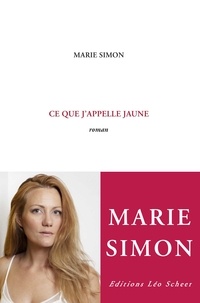 Marie Simon - Ce que j'appelle jaune.