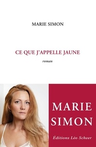 Marie Simon - Ce que j'appelle jaune.