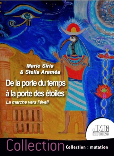 Marie Siria et Stella Araméa - De la porte du temps à la porte des étoiles - La marche vers l'éveil.