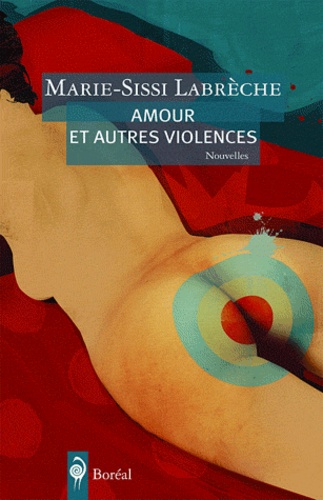 Marie-Sissi Labrèche - Amour et autres violences.