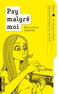 Marie-Sissi Labrèche - Psy malgré moi - Dossier 2 : De celle qui se faisait allègrement manipuler par son chum.