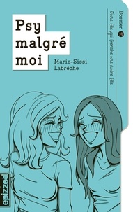 Marie-Sissi Labrèche - Psy malgré moi - Dossier 10 : D'une fille qui frenche une autre fille.