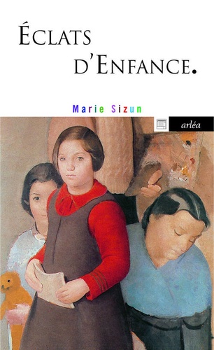 Marie Sizun - Eclats d'enfance.