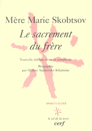 Marie Skobtsov - Le Sacrement Du Frere. Edition 2001.