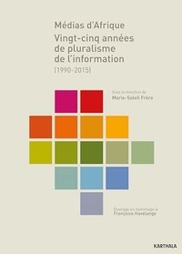 Marie-Soleil Frère - Médias d'Afrique - Vingt-cinq années de pluralisme de l'information.
