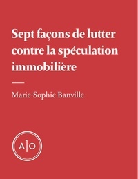 Marie-Sophie Banville - Sept façons de lutter contre la spéculation.