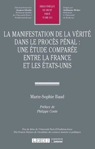 Marie-Sophie Baud - La manifestation de la verité dans le procès pénal - Une étude comparée entre la France et les Etats-Unis.