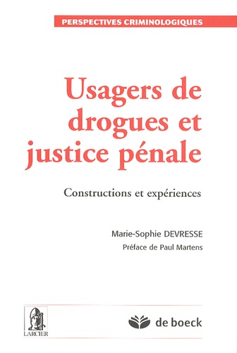 Marie-Sophie Devresse - Usagers de drogues et justice pénale - Constructions et expériences.