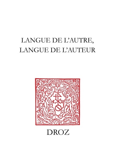 Langue de l'autre, langue de l'auteur. Affirmation d'une identité linguistique et littéraire aux XIIe et XVIe siècles