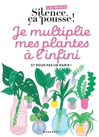 Je multiplie mes plantes à l'infini