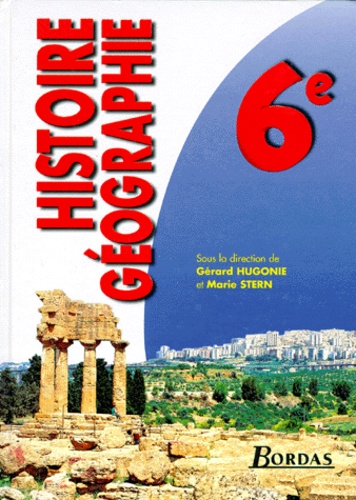Marie Stern et Gérard Hugonie - Histoire-géographie, 6e.