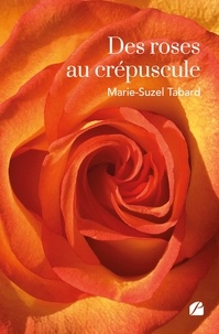 Marie-suzel Tabard - Des roses au crépuscule.