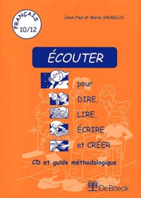 Marie Swaelus et Jean-Paul Swaelus - Ecouter pour dire, lire, écrire et créer. 1 CD audio