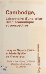 Marie-Sybille de Vienne et Jacques Népote - Cambodge, laboratoire d'une crise - Bilan économique et prospective.