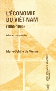 Marie-Sybille de Vienne - L'économie du Viêt Nam (1955-1995) : bilan et prospective.