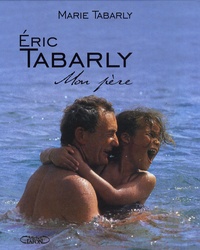 Marie Tabarly - Eric Tabarly - Mon père.