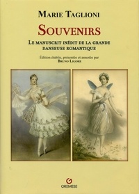 Marie Taglioni - Souvenirs - Le manuscrit inédit de la grande danseuse romantique.