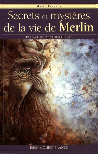 Marie Tanneux - Secrets et mystères de la vie de Merlin.