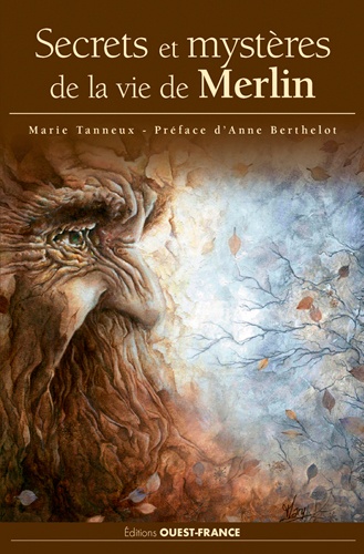 Marie Tanneux - Secrets et mystères de vie de Merlin.