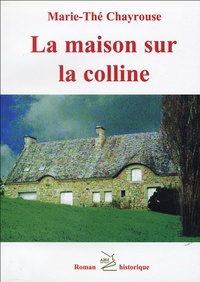 Marie-Thé Chayrouse - La maison sur la colline.