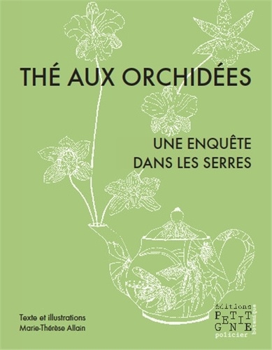 Marie-Thérèse Allain - Thé aux orchidées - Une enquête dans les serres.