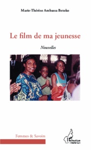 Marie-Thérèse Ambassa Betoko - Le film de ma jeunesse.