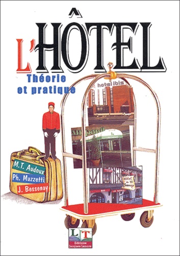 Marie-Thérèse Audoux et Jacques Bessenay - L'Hotel. Theorie Et Pratique.