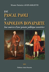Marie-Thérèse Avon-Soletti - De Pascal Paoli à Napoléon Bonaparte - Aux sources d'une pensée politique novatrice.