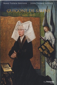 Marie-Thérèse Berthier et John-Thomas Sweeney - Guigone de Salins 1403 - 1470.